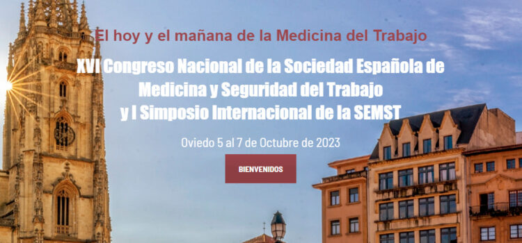 XVI Congreso Nacional de la Sociedad Española de Medicina y Seguridad del Trabajo y I Simposio Internacional de la SEMST