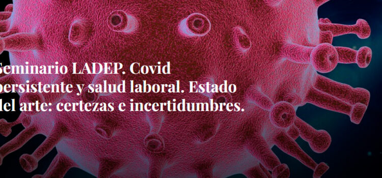 Covid persistente y salud laboral: certezas e incertidumbres