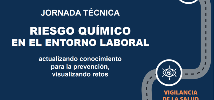 Riesgo químico en el entorno laboral: actualizando conocimiento para la prevención, visualizando retos.