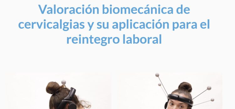 Valoración biomecánica de cervicalgias y su aplicación para el reintegro laboral.
