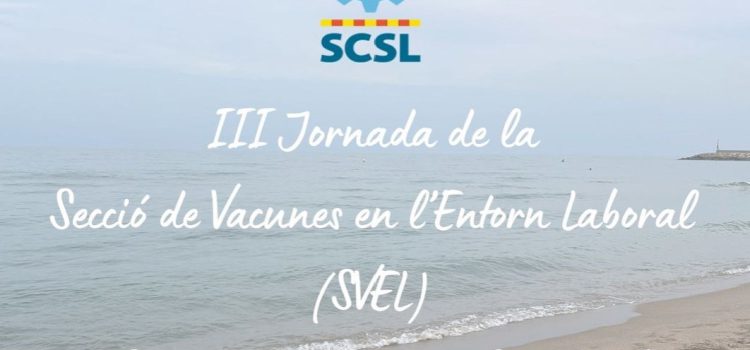 III Jornada anual de la Sección de Vacunas en el entorno laboral. III Jornada anual de la Sección de Vacunas en el entorno laboral.